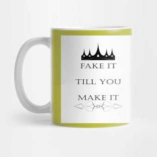 fake it till you make it Mug